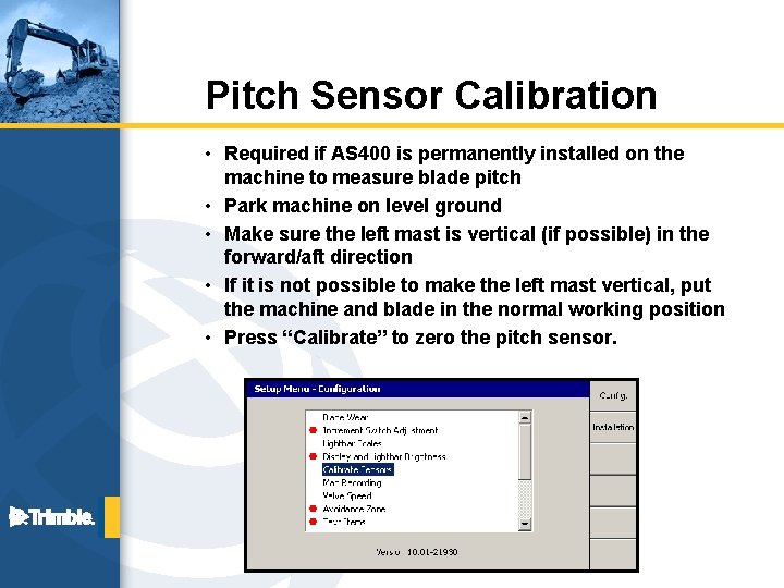 Pitch Sensor Calibration • Required if AS 400 is permanently installed on the machine