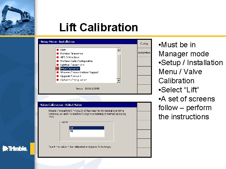 Lift Calibration • Must be in Manager mode • Setup / Installation Menu /