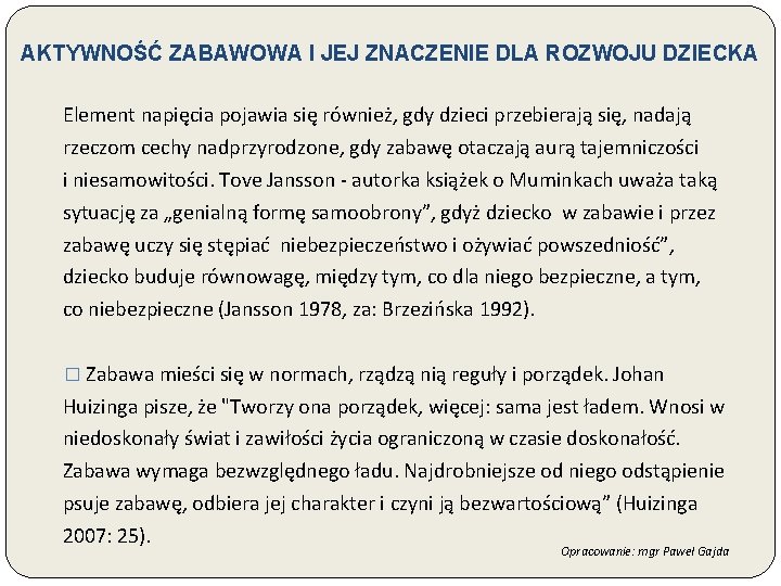 AKTYWNOŚĆ ZABAWOWA I JEJ ZNACZENIE DLA ROZWOJU DZIECKA Element napięcia pojawia się również, gdy