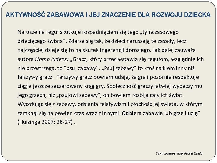 AKTYWNOŚĆ ZABAWOWA I JEJ ZNACZENIE DLA ROZWOJU DZIECKA Naruszenie reguł skutkuje rozpadnięciem się tego