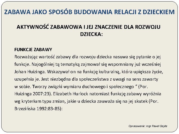 ZABAWA JAKO SPOSÓB BUDOWANIA RELACJI Z DZIECKIEM AKTYWNOŚĆ ZABAWOWA I JEJ ZNACZENIE DLA ROZWOJU