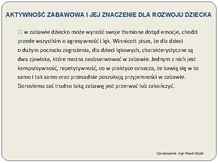 AKTYWNOŚĆ ZABAWOWA I JEJ ZNACZENIE DLA ROZWOJU DZIECKA � w zabawie dziecko może wyrazić