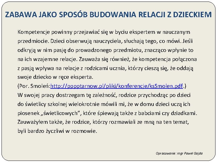 ZABAWA JAKO SPOSÓB BUDOWANIA RELACJI Z DZIECKIEM Kompetencje powinny przejawiać się w byciu ekspertem