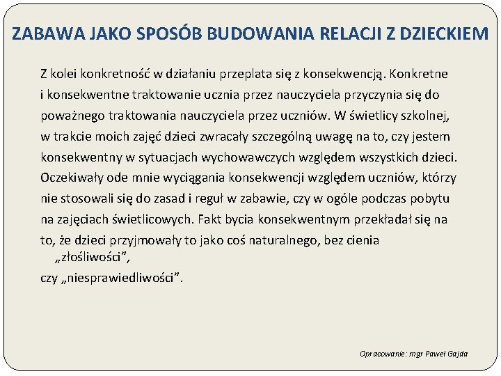 ZABAWA JAKO SPOSÓB BUDOWANIA RELACJI Z DZIECKIEM Z kolei konkretność w działaniu przeplata się