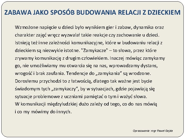 ZABAWA JAKO SPOSÓB BUDOWANIA RELACJI Z DZIECKIEM Wzmożone napięcie u dzieci było wynikiem gier