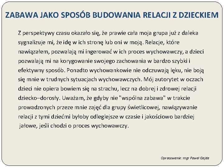 ZABAWA JAKO SPOSÓB BUDOWANIA RELACJI Z DZIECKIEM Z perspektywy czasu okazało się, że prawie