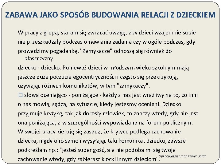 ZABAWA JAKO SPOSÓB BUDOWANIA RELACJI Z DZIECKIEM W pracy z grupą, staram się zwracać