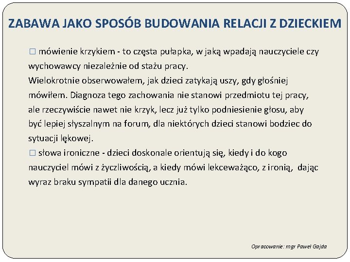 ZABAWA JAKO SPOSÓB BUDOWANIA RELACJI Z DZIECKIEM � mówienie krzykiem - to częsta pułapka,