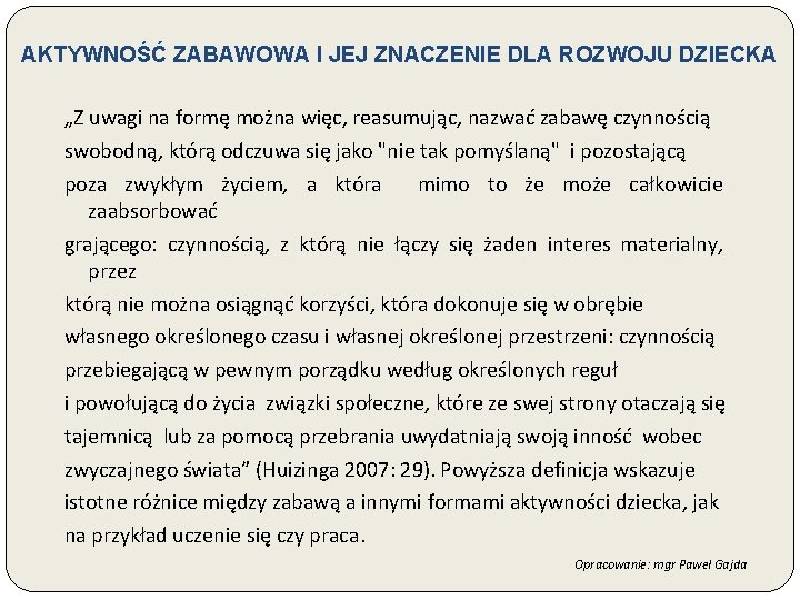AKTYWNOŚĆ ZABAWOWA I JEJ ZNACZENIE DLA ROZWOJU DZIECKA „Z uwagi na formę można więc,