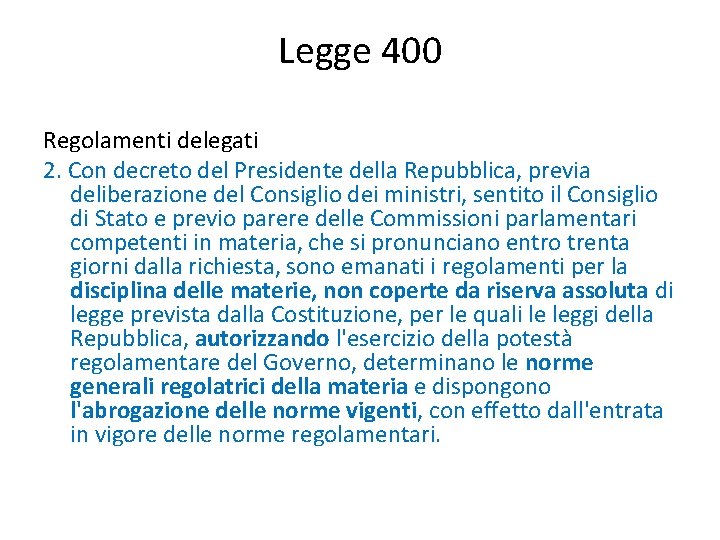 Legge 400 Regolamenti delegati 2. Con decreto del Presidente della Repubblica, previa deliberazione del