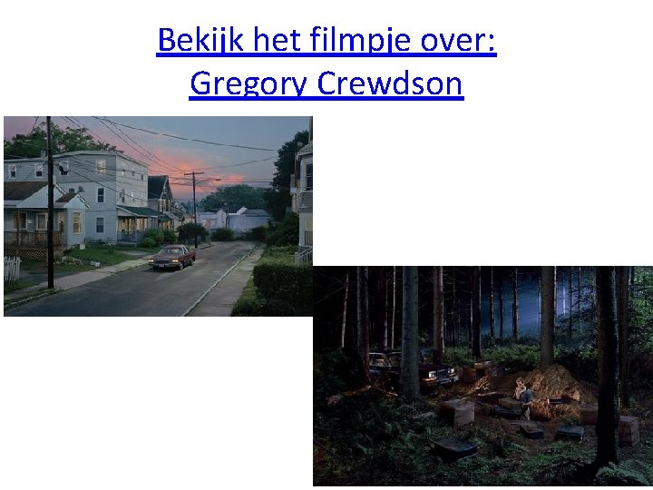 Bekijk het filmpje over: Gregory Crewdson 