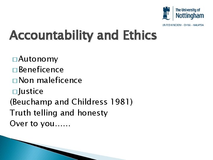 Accountability and Ethics � Autonomy � Beneficence � Non maleficence � Justice (Beuchamp and