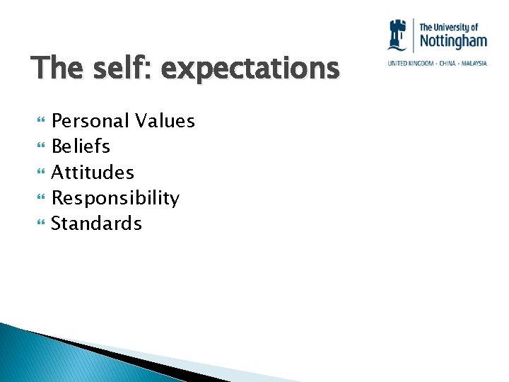 The self: expectations Personal Values Beliefs Attitudes Responsibility Standards 