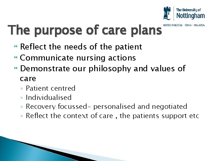 The purpose of care plans Reflect the needs of the patient Communicate nursing actions