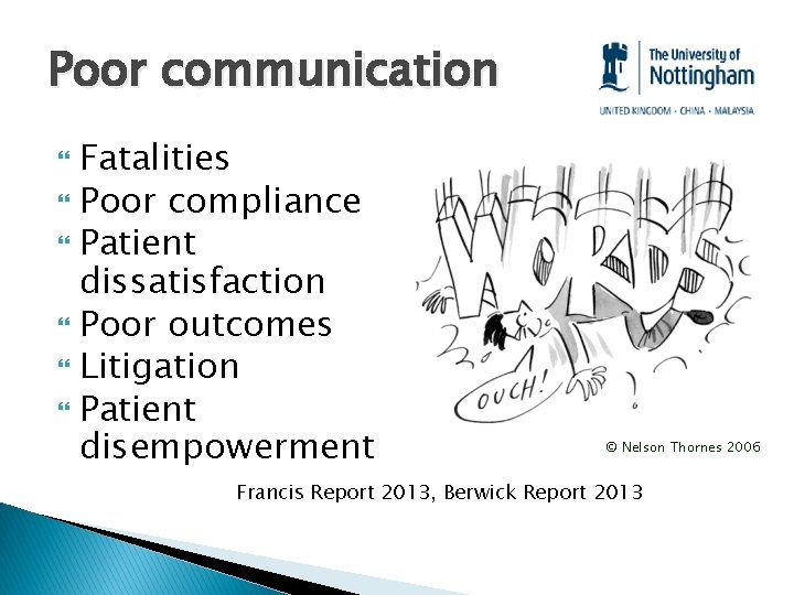 Poor communication Fatalities Poor compliance Patient dissatisfaction Poor outcomes Litigation Patient disempowerment © Nelson