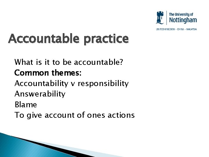 Accountable practice What is it to be accountable? Common themes: Accountability v responsibility Answerability
