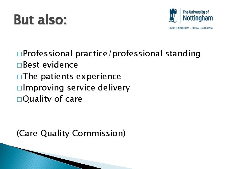 But also: � Professional practice/professional standing � Best evidence � The patients experience �