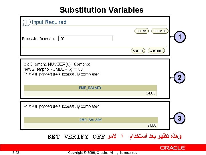 Substitution Variables 1 2 3 SET VERIFY OFF ﺍ ﻻﻣﺮ 2 -28 ﻭﻫﺬﻩ ﺗﻈﻬﺮ