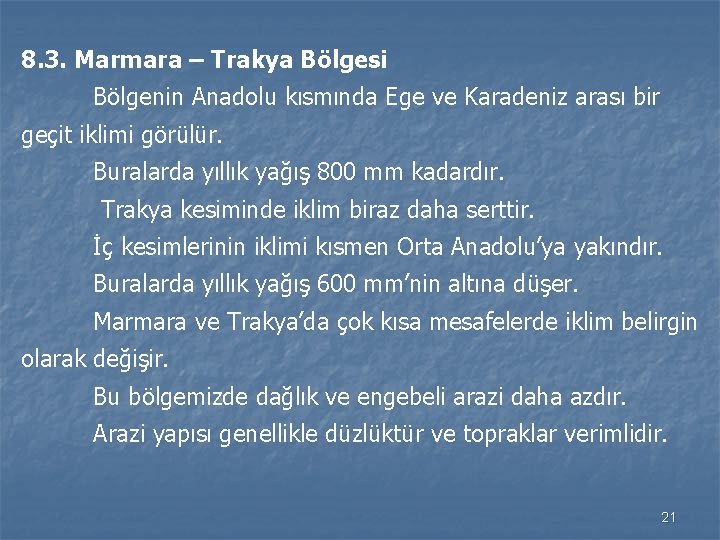 8. 3. Marmara – Trakya Bölgesi Bölgenin Anadolu kısmında Ege ve Karadeniz arası bir