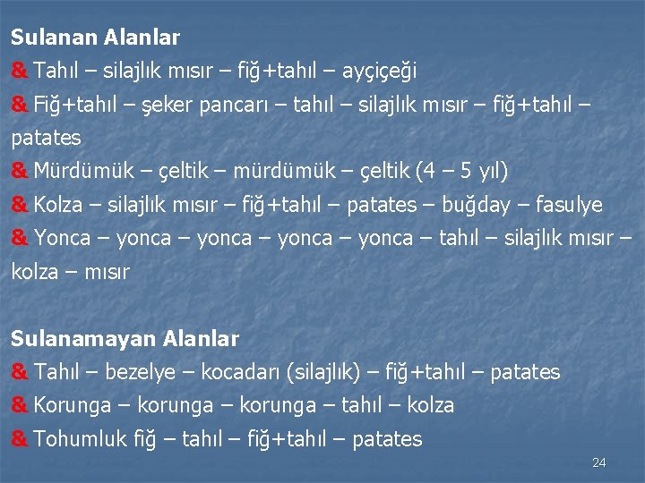 Sulanan Alanlar & Tahıl – silajlık mısır – fiğ+tahıl – ayçiçeği & Fiğ+tahıl –