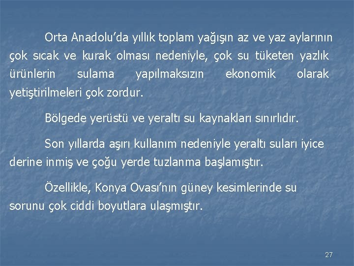 Orta Anadolu’da yıllık toplam yağışın az ve yaz aylarının çok sıcak ve kurak olması