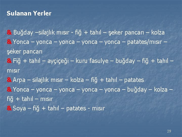 Sulanan Yerler & Buğday –silajlık mısır fiğ + tahıl – şeker pancarı – kolza