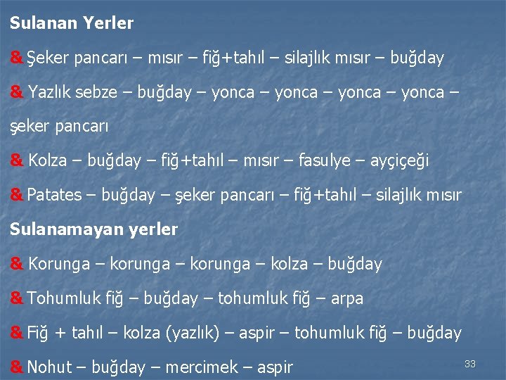 Sulanan Yerler & Şeker pancarı – mısır – fiğ+tahıl – silajlık mısır – buğday