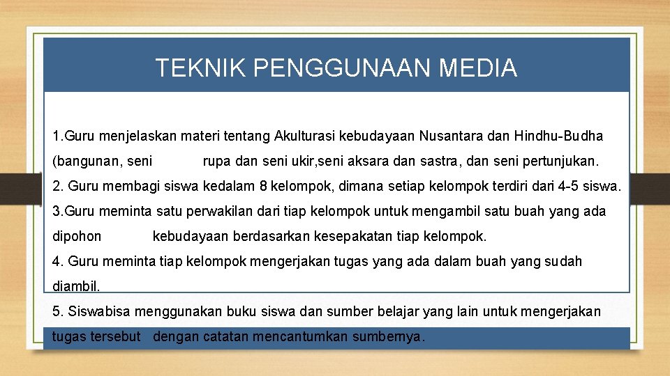 TEKNIK PENGGUNAAN MEDIA (PADA TAHAPAN MENANYA) 1. Guru menjelaskan materi tentang Akulturasi kebudayaan Nusantara