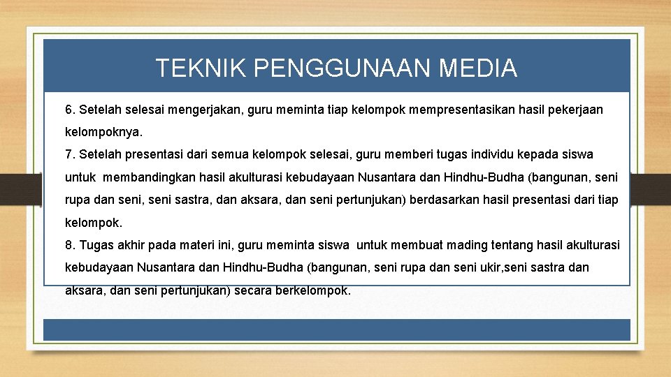 TEKNIK PENGGUNAAN MEDIA (PADA TAHAPAN MENANYA) 6. Setelah selesai mengerjakan, guru meminta tiap kelompok