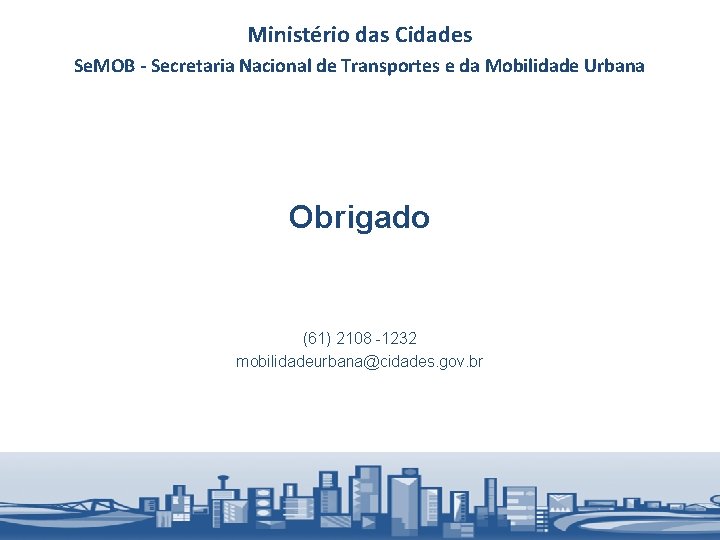 Ministério das Cidades Se. MOB - Secretaria Nacional de Transportes e da Mobilidade Urbana