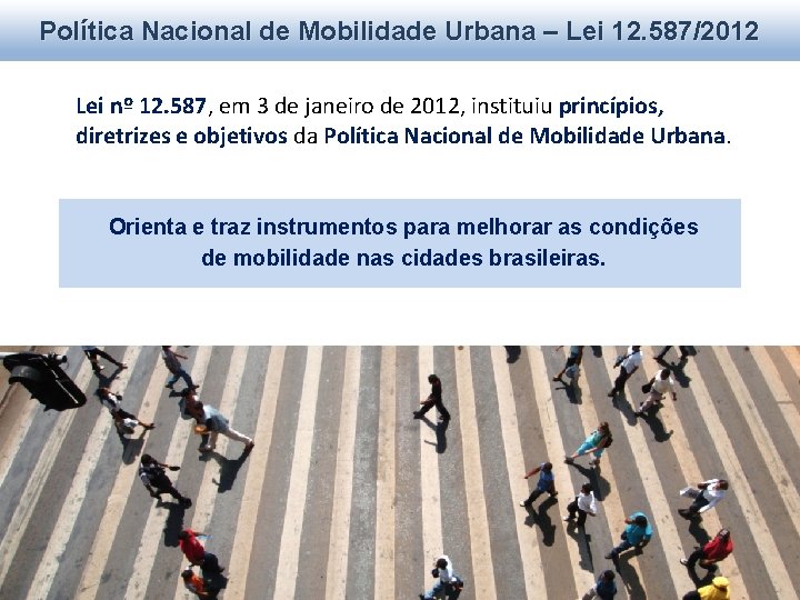 Política Nacional de Mobilidade Urbana – Lei 12. 587/2012 Lei nº 12. 587, em