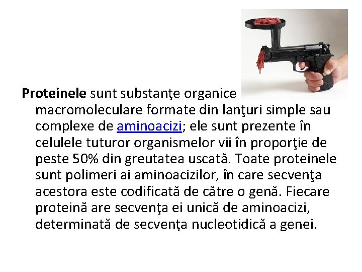 Proteinele sunt substanţe organice macromoleculare formate din lanţuri simple sau complexe de aminoacizi; ele