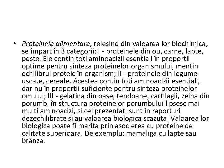  • Proteinele alimentare, reiesind din valoarea lor biochimica, se împart în 3 categorii: