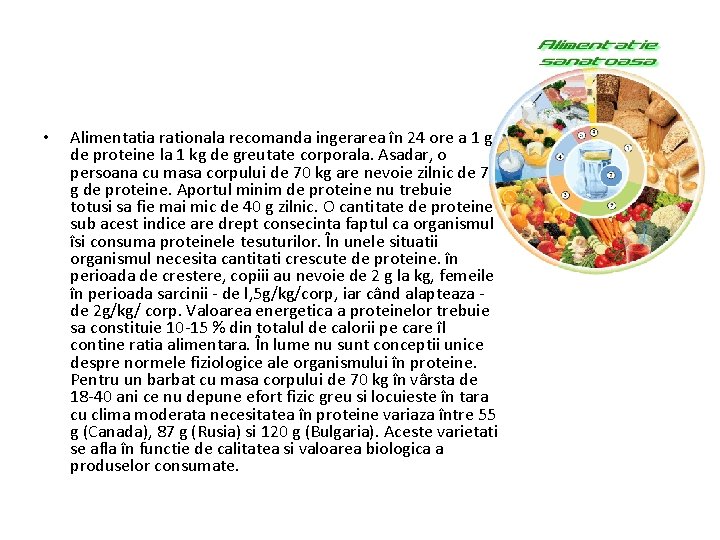  • Alimentatia rationala recomanda ingerarea în 24 ore a 1 g de proteine