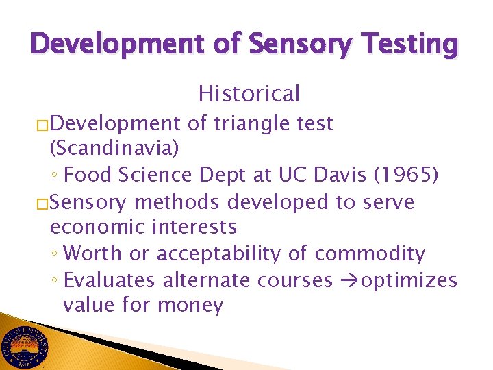 Development of Sensory Testing �Development Historical of triangle test (Scandinavia) ◦ Food Science Dept