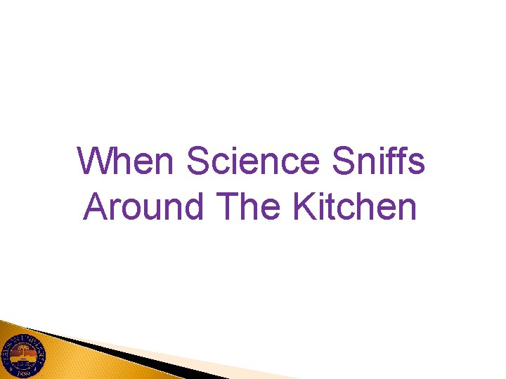 When Science Sniffs Around The Kitchen 