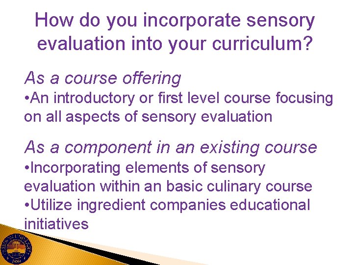 How do you incorporate sensory evaluation into your curriculum? As a course offering •