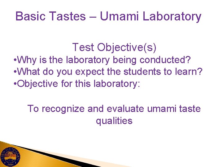 Basic Tastes – Umami Laboratory Test Objective(s) • Why is the laboratory being conducted?