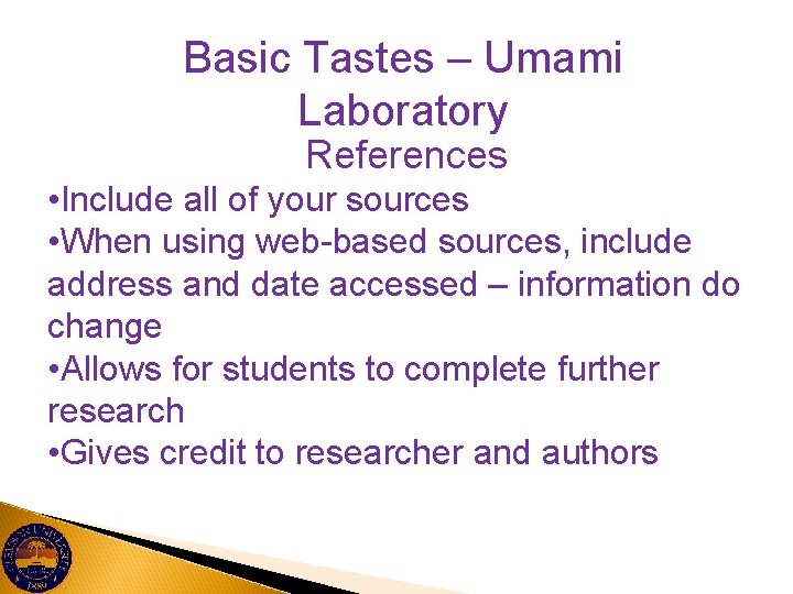 Basic Tastes – Umami Laboratory References • Include all of your sources • When