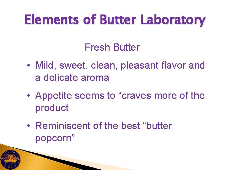 Elements of Butter Laboratory Fresh Butter • Mild, sweet, clean, pleasant flavor and a