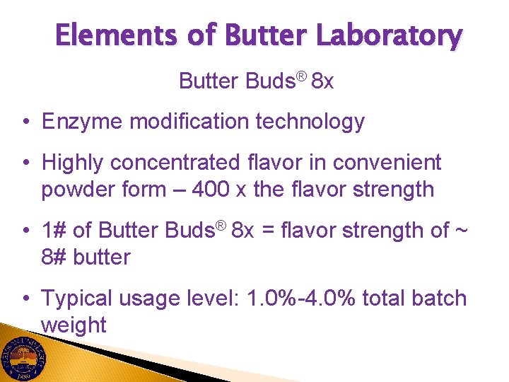 Elements of Butter Laboratory Butter Buds® 8 x • Enzyme modification technology • Highly