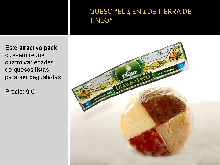 QUESO “EL 4 EN 1 DE TIERRA DE TINEO” Este atractivo pack quesero reúne