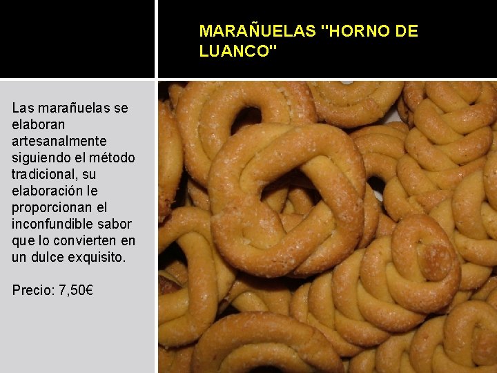 MARAÑUELAS "HORNO DE LUANCO" Las marañuelas se elaboran artesanalmente siguiendo el método tradicional, su