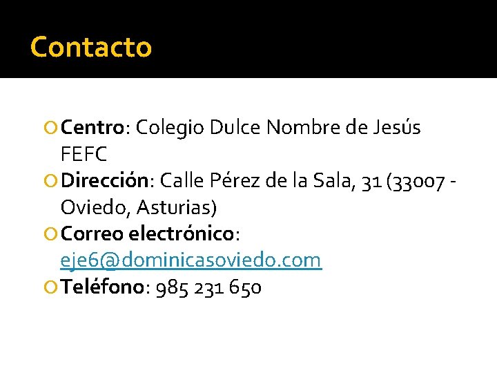 Contacto Centro: Colegio Dulce Nombre de Jesús FEFC Dirección: Calle Pérez de la Sala,