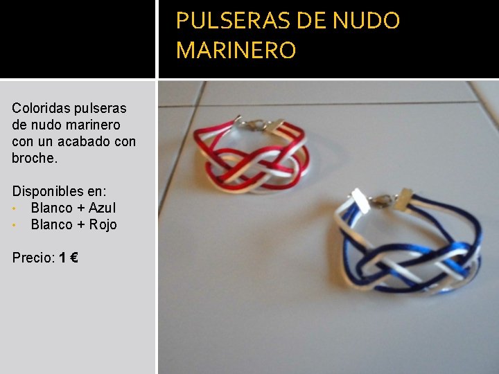 PULSERAS DE NUDO MARINERO Coloridas pulseras de nudo marinero con un acabado con broche.