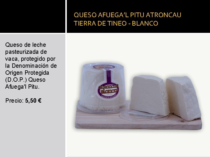 QUESO AFUEGA’L PITU ATRONCAU TIERRA DE TINEO - BLANCO Queso de leche pasteurizada de