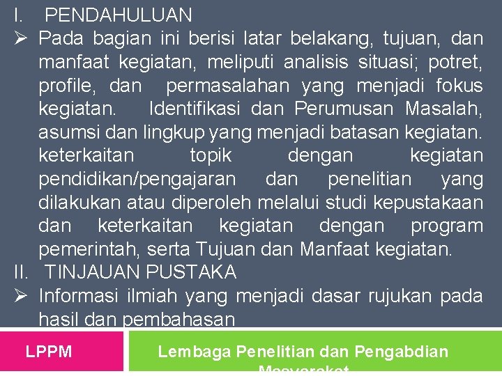 I. PENDAHULUAN Ø Pada bagian ini berisi latar belakang, tujuan, dan manfaat kegiatan, meliputi