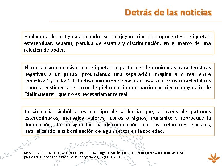 Detrás de las noticias Hablamos de estigmas cuando se conjugan cinco componentes: etiquetar, estereotipar,
