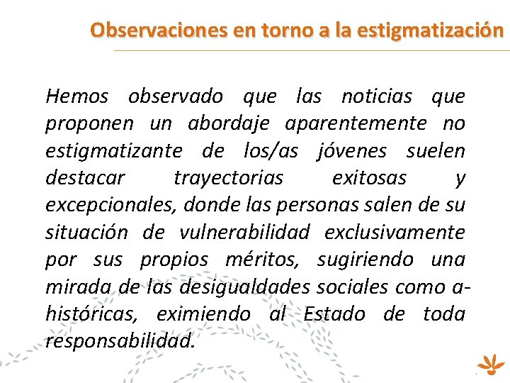 Observaciones en torno a la estigmatización Hemos observado que las noticias que proponen un