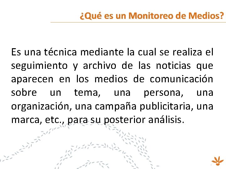 ¿Qué es un Monitoreo de Medios? Es una técnica mediante la cual se realiza